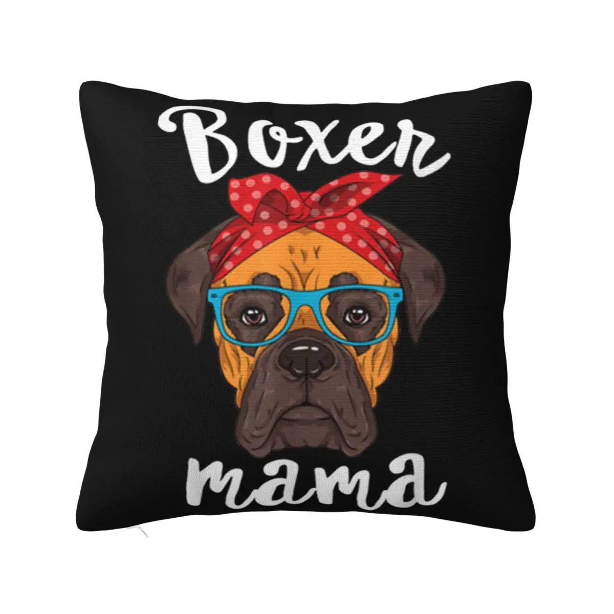 Pretty Boxer Mama Puppy Mom Dog Mama Lover Gift Hipster Selling New Design Gift Humor Present Pillow Case