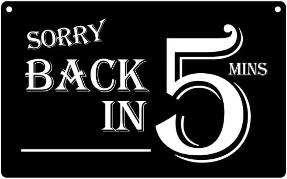 Vintage Metal Tin Sign ; for Sorry Back in 5 Minutes Gifts Aluminum Tin Sign Yard Signs Birthday Christmas Decor Wa-aluminum