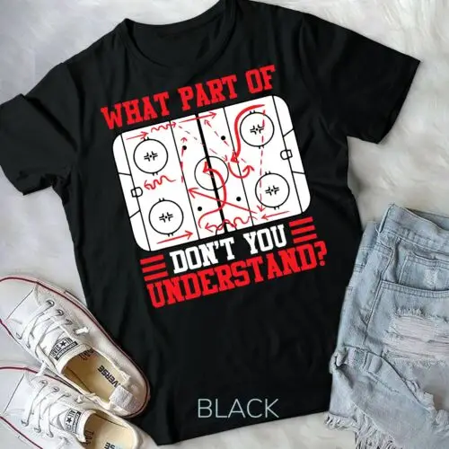 Funny What Part Of Hockey Don't You Understand Hockey Player Unisex T-shirt