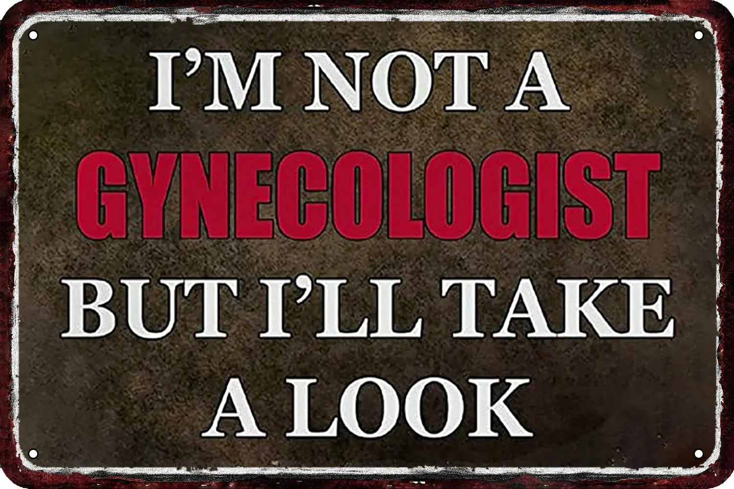 

I;m Not A Gynecologist But I;ll Take A Look Vintage Metal tin Sign Wall Decor Retro Art Funny Decorations for Home Man Cave bedr