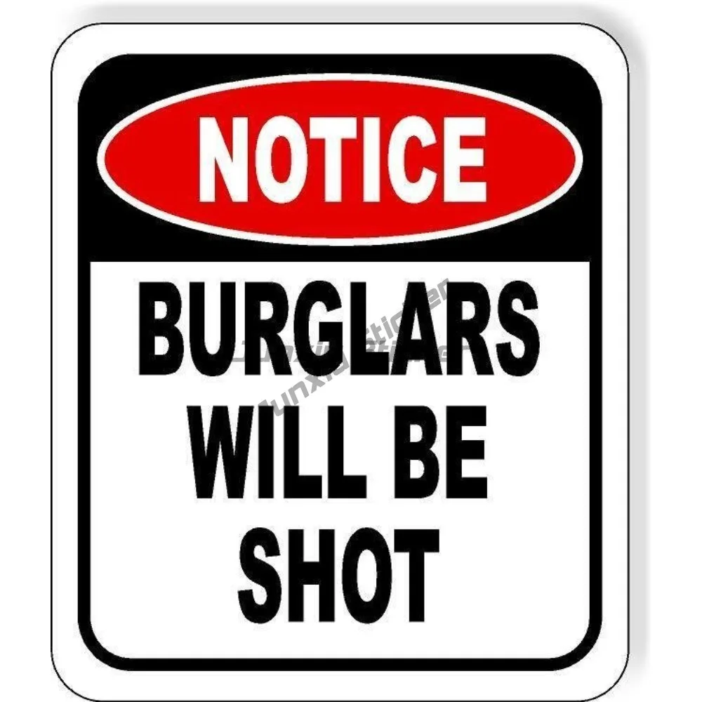

Notice Burglars Will Be Shot Composite Outdoor Sign Scratch Decor Graphic Custom Sticker Camping Car Aventure