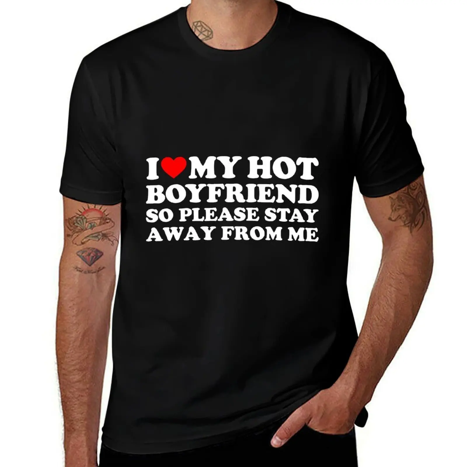 I Love My Boyfriend I Love My Hot Boyfriend So Stay Away T-Shirt Creative Graphic Tee Shirt