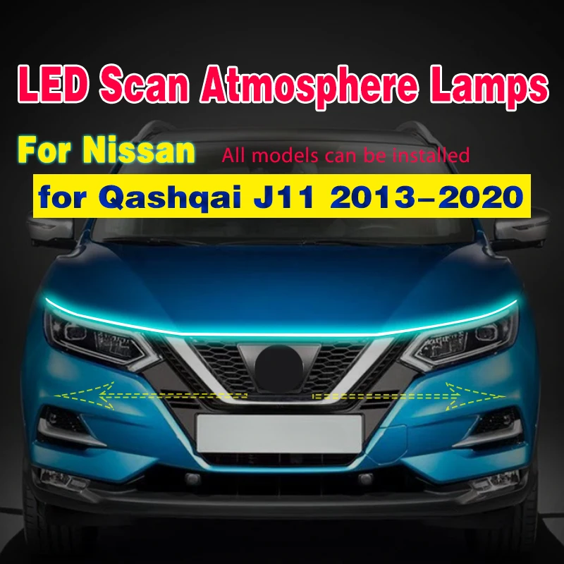 

FOR Nissan Qashqai J11 2013-2020 New upgrade LED Daytime Running Light Scan Starting Car Hood DRL Guide Decorative Ambient Lamp