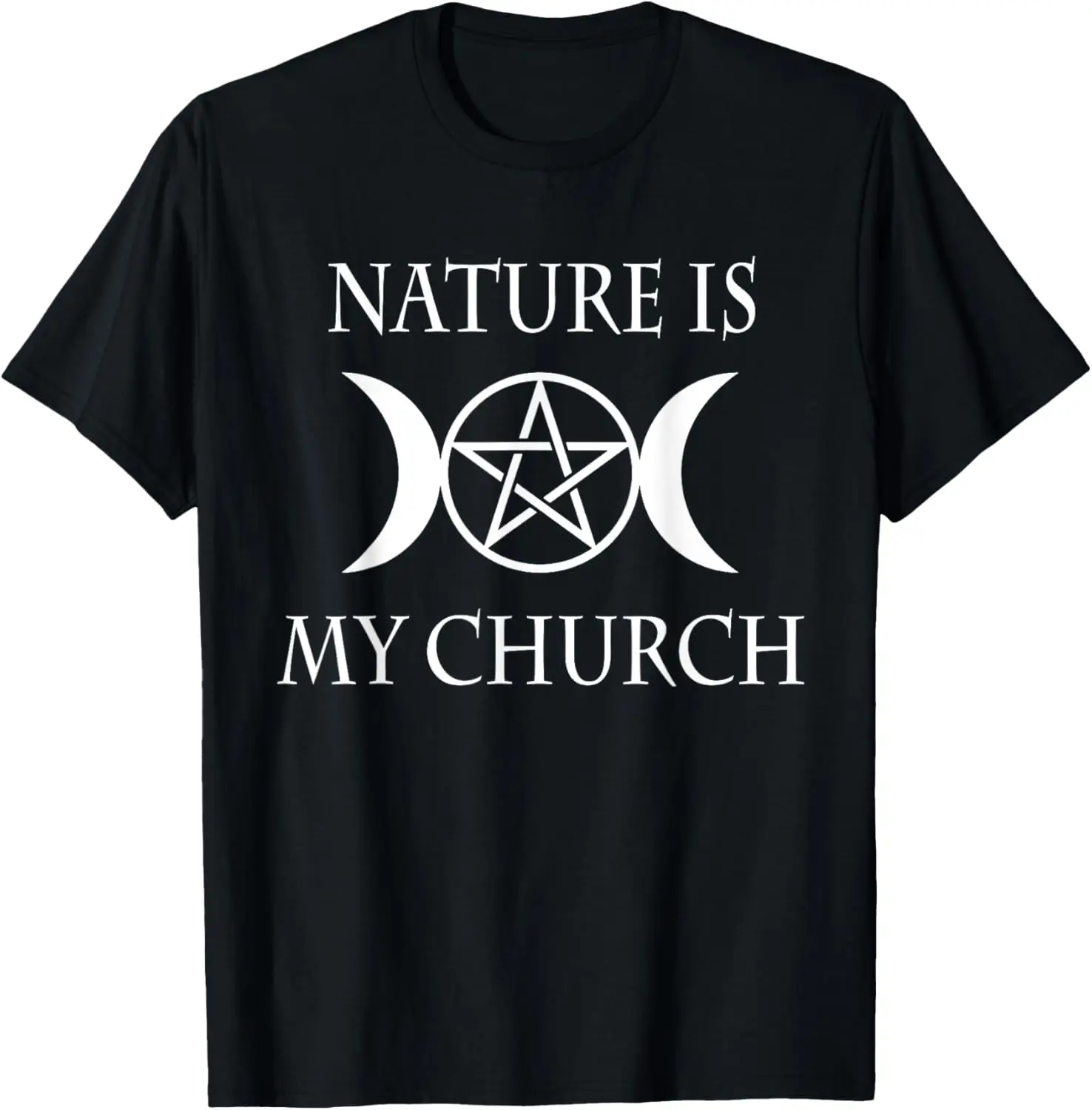 Wicca Pentacle Triple Moon Goddess - Nature Is My Church T-Shirt