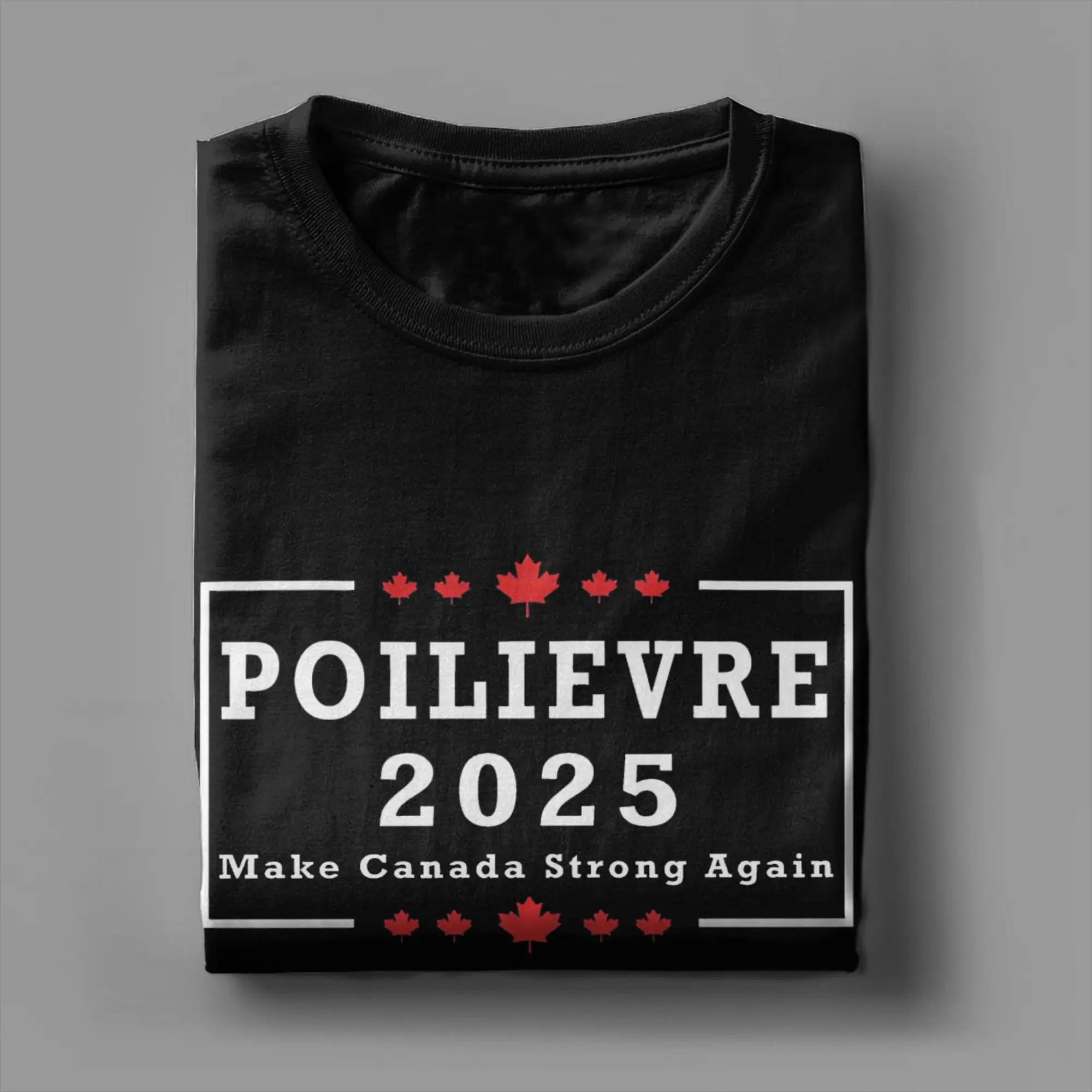 Poilievre 2025 Make Canada Strong Again T Shirt  Harajuku T-Shirts Short Sleeve Funny Tops Summer 100 Cotton Plus Size Tees