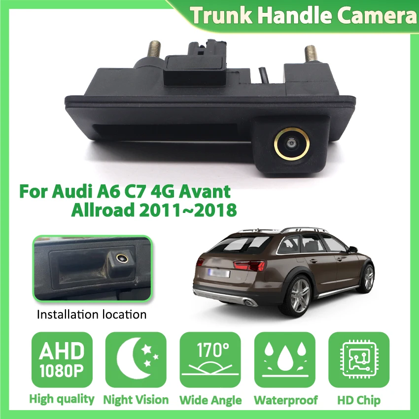 AHD 170° Golden Lens Waterproof Rear View Camera For Audi A6 C7 4G Avant Allroad 2011~2018 Trunk Handle Parking Reversing Camera