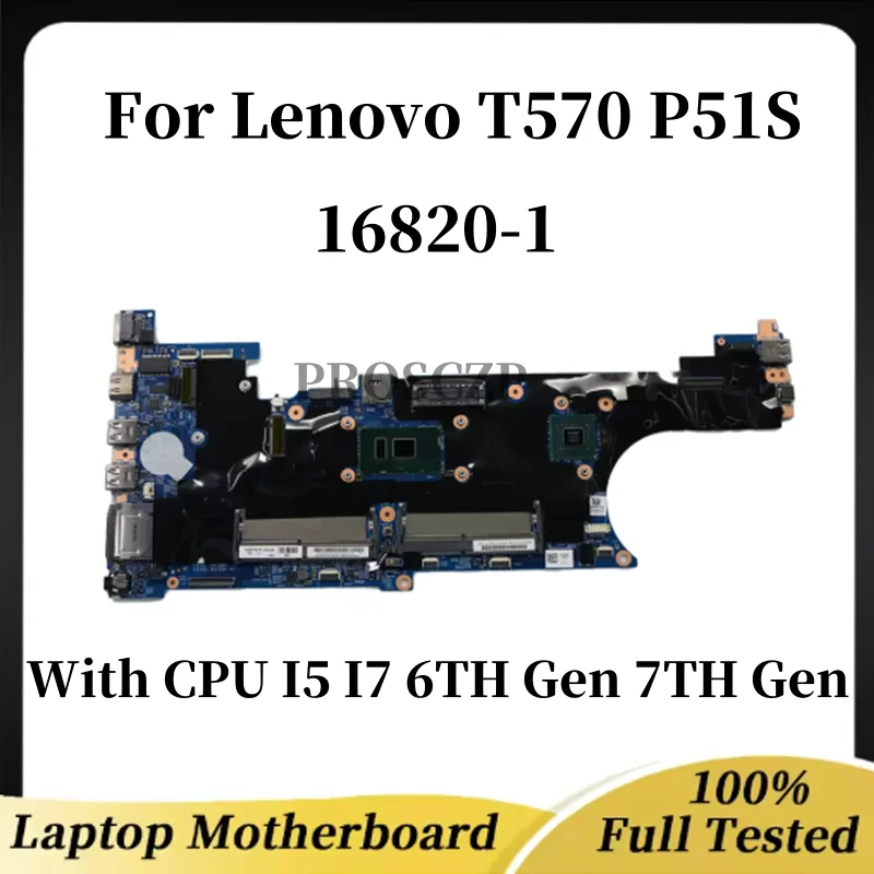 

16820-1 suitable for Lenovo T570 \ P51S laptop motherboard with I5 I7-6TH/7TH CPU UMA and GPU 100% tested and shipped OK