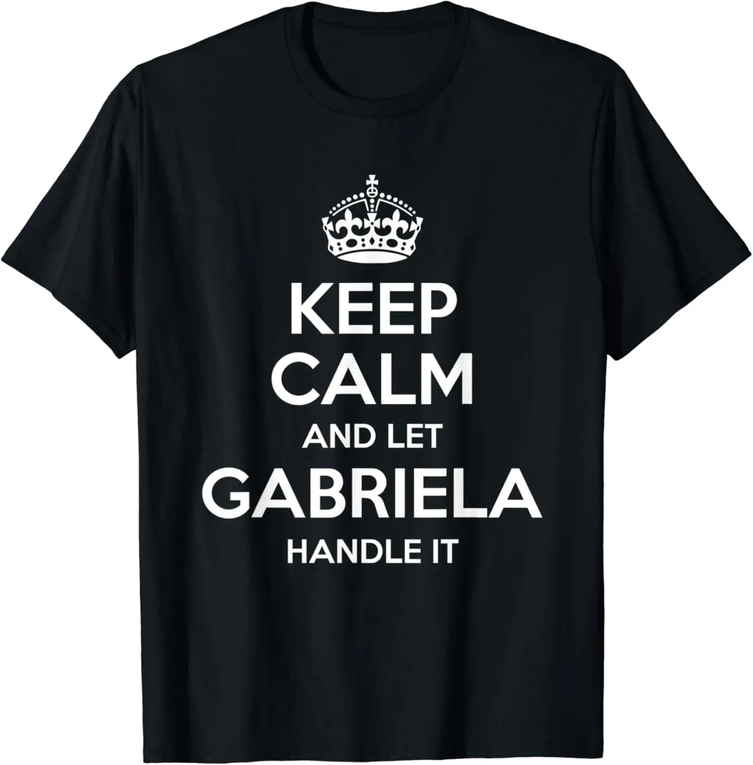 

GABRIELA Keep Calm Personalized Name Funny Birthday Gift T-Shirt