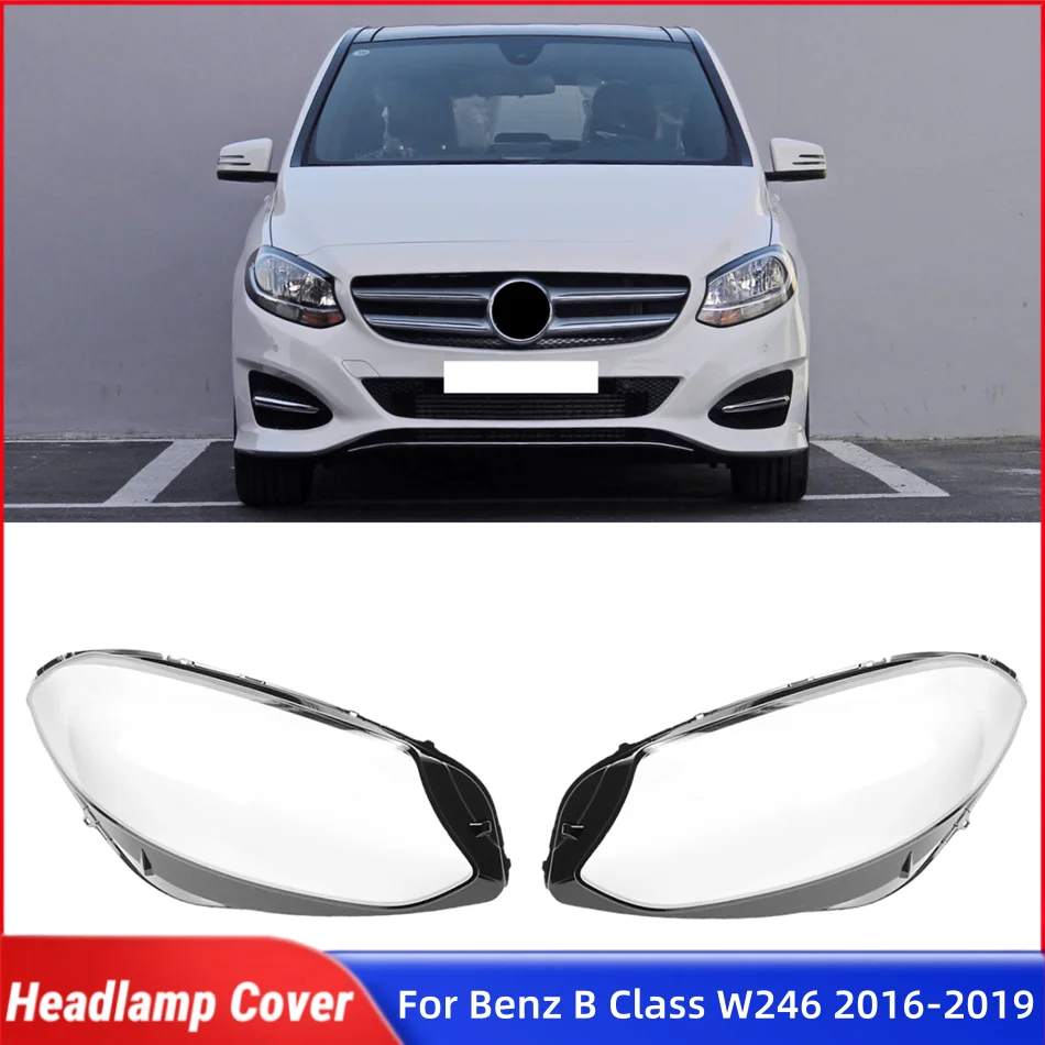 

For Mercedes Benz B Class W246 B180 B200 2016 2017 2018 2019 Car Front Headlight Lens Cover Front Headlight Shell Glass Lens