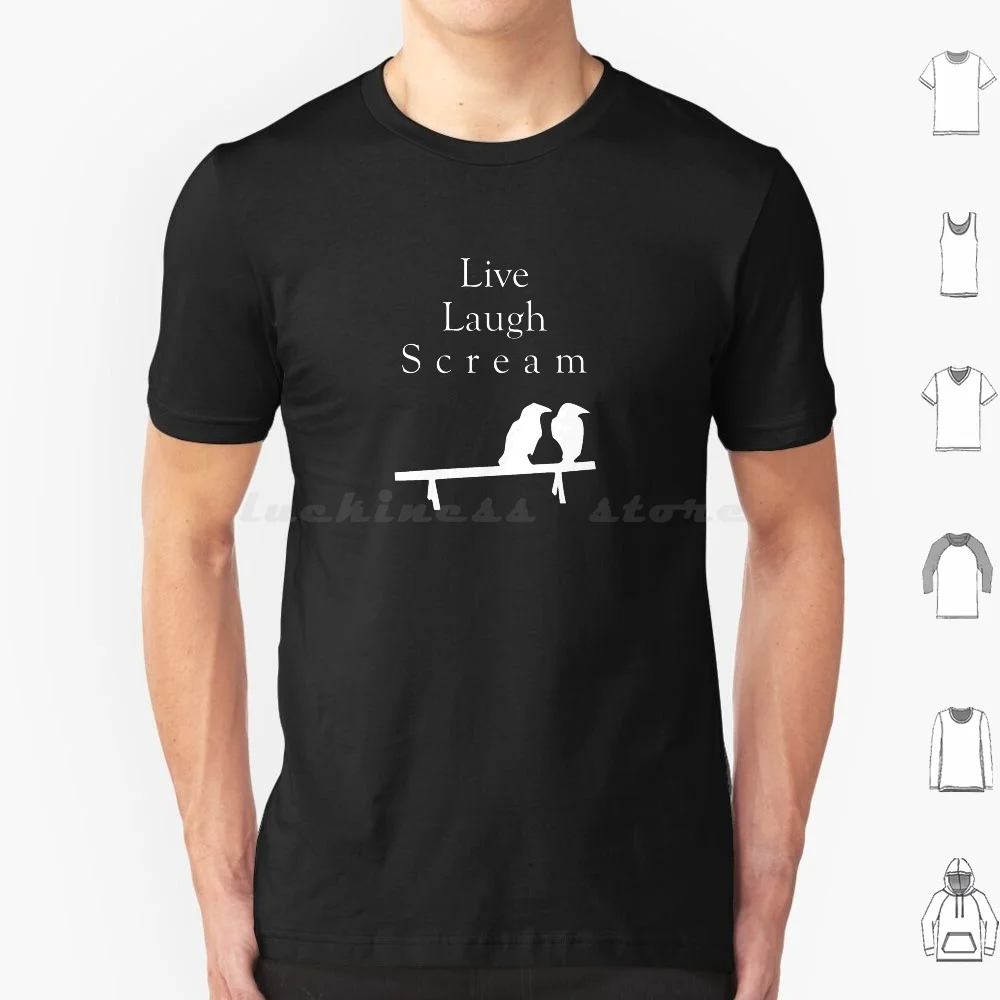 Live Laugh Scream ( Crows ) T Shirt Big Size 100% Cotton Attempted Murder Murder Crows Crow Birds Bird Animals Funny Fun Joke