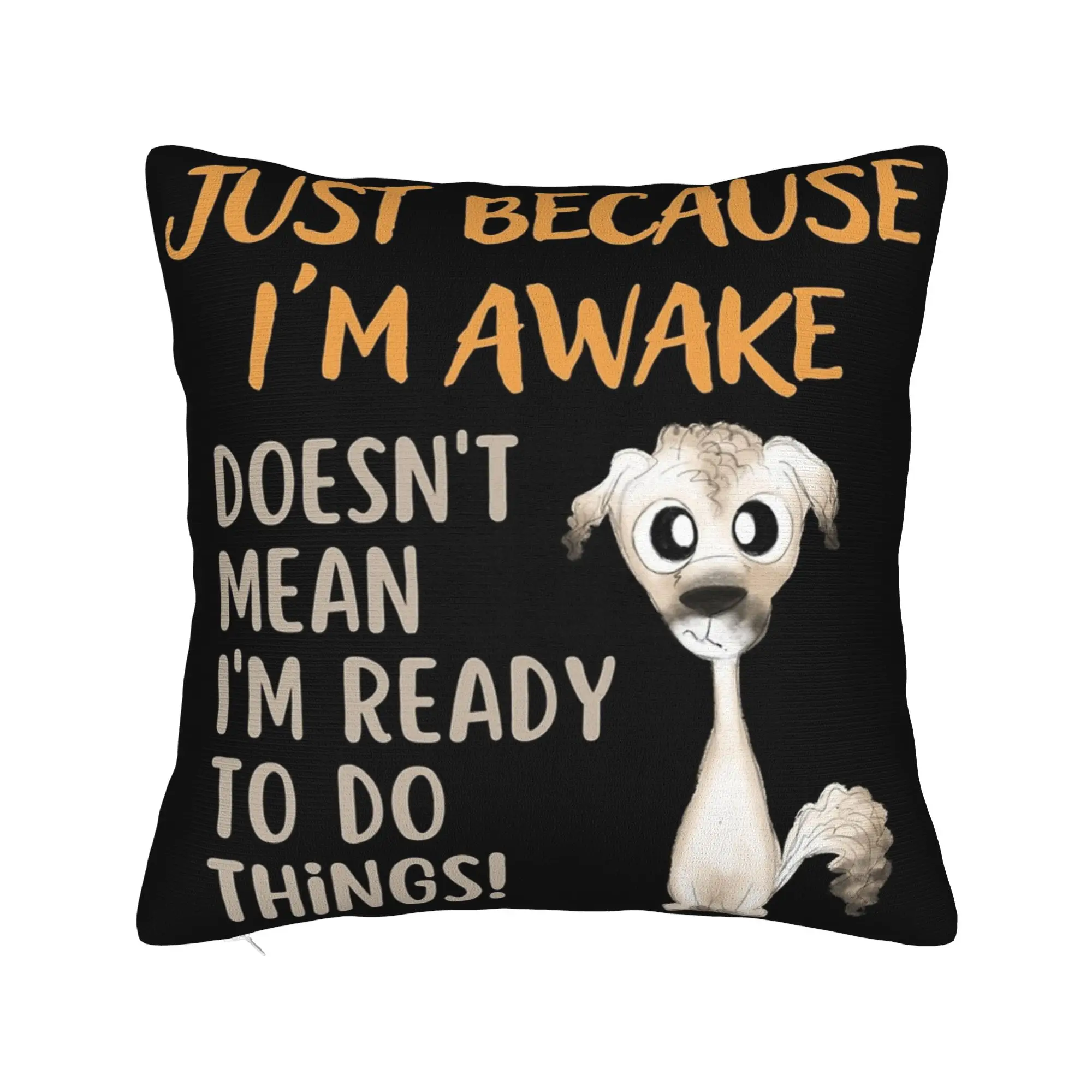 Decorative Pillowcases Just Because I'm Awake Funny Quote  Merch Home  Pillow Case Cover Drop Shipping Multiple Sizes