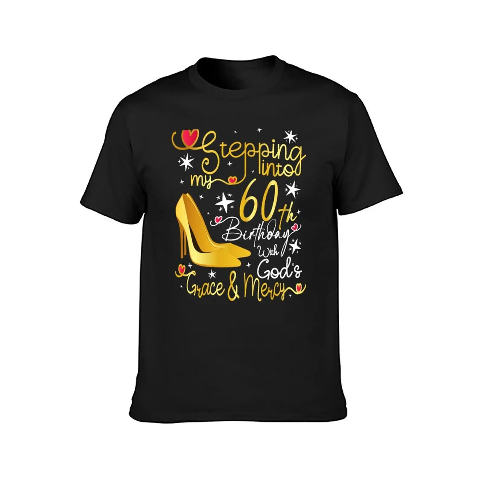 Stepping into my 60th birthday with gods grace and mercy T-Shirt for a boy summer top plain black t shirts men