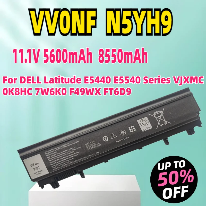 

New VV0NF 5600mAh N5YH9 8550mAh Laptop Battery for DELL Latitude E5440 E5540 Series VJXMC 0K8HC 7W6K0 F49WX FT6D9