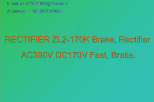 RECTIFIER ZL2-170K Brake, Rectifier AC380V DC170V Fast, Brake