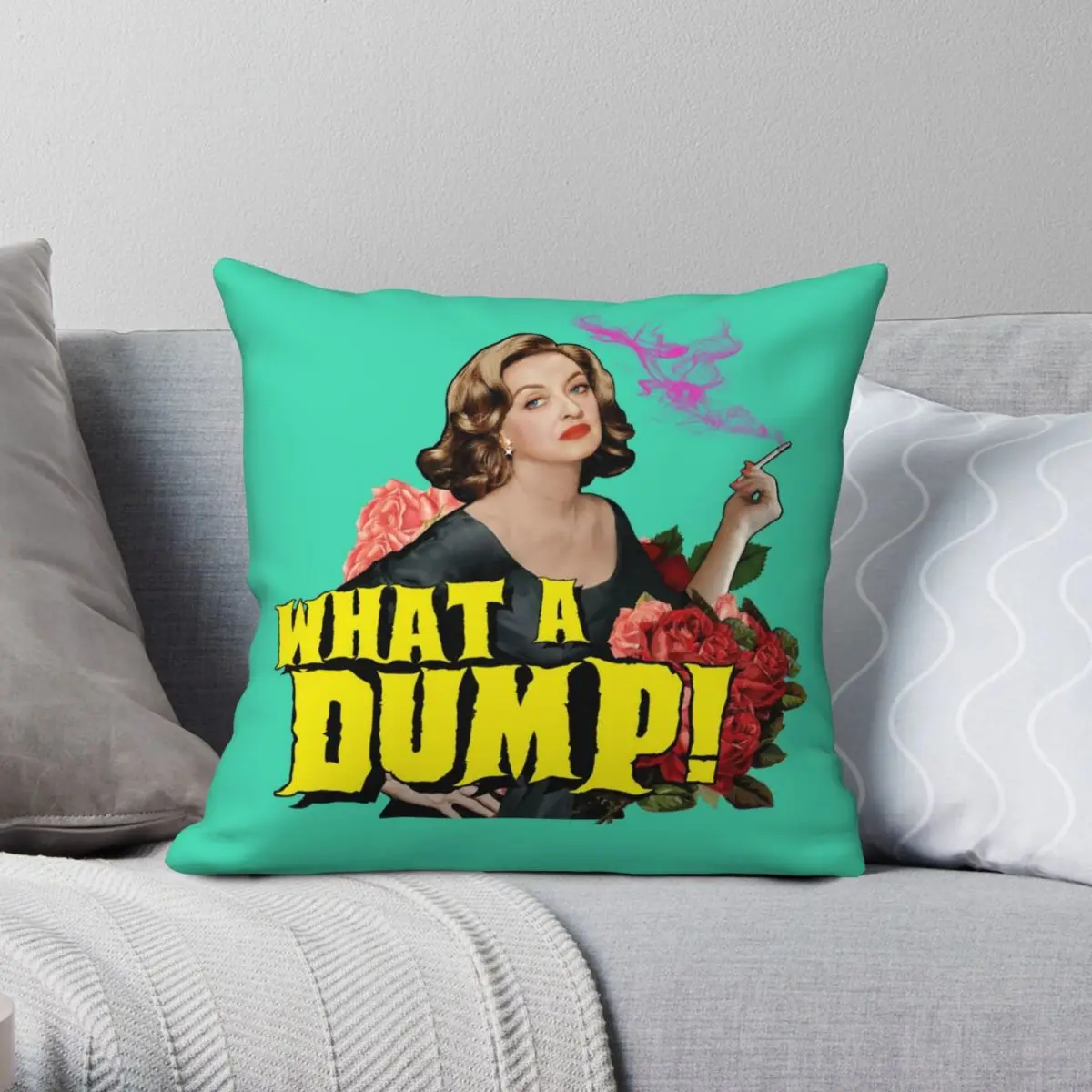 

Bette Davis WHAT A DUMP Square Pillowcase Polyester Linen Velvet Printed Zip Decor Pillow Case Sofa Seater Cushion Cover