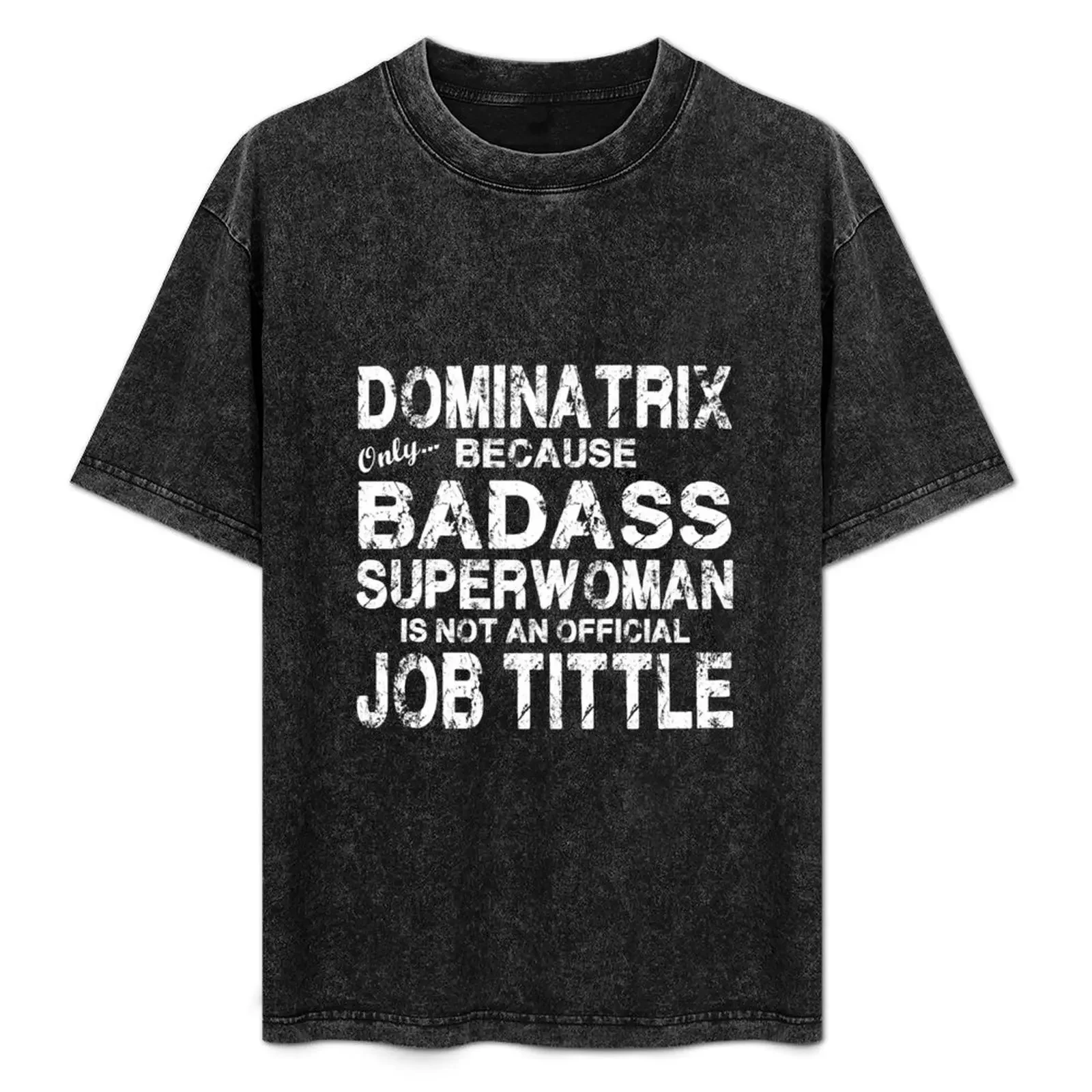 

Dominatrix Only Because Badass Superwoman White T-Shirt for a boy heavyweights custom t shirt workout shirts for men