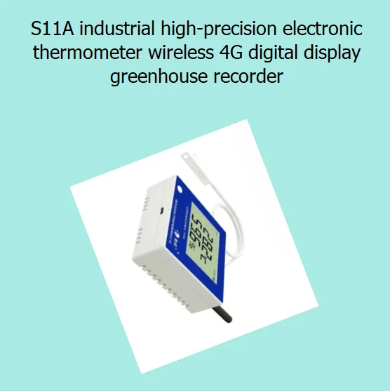S11A industrial high-precision electronic thermometer wireless 4G digital display greenhouse recorder