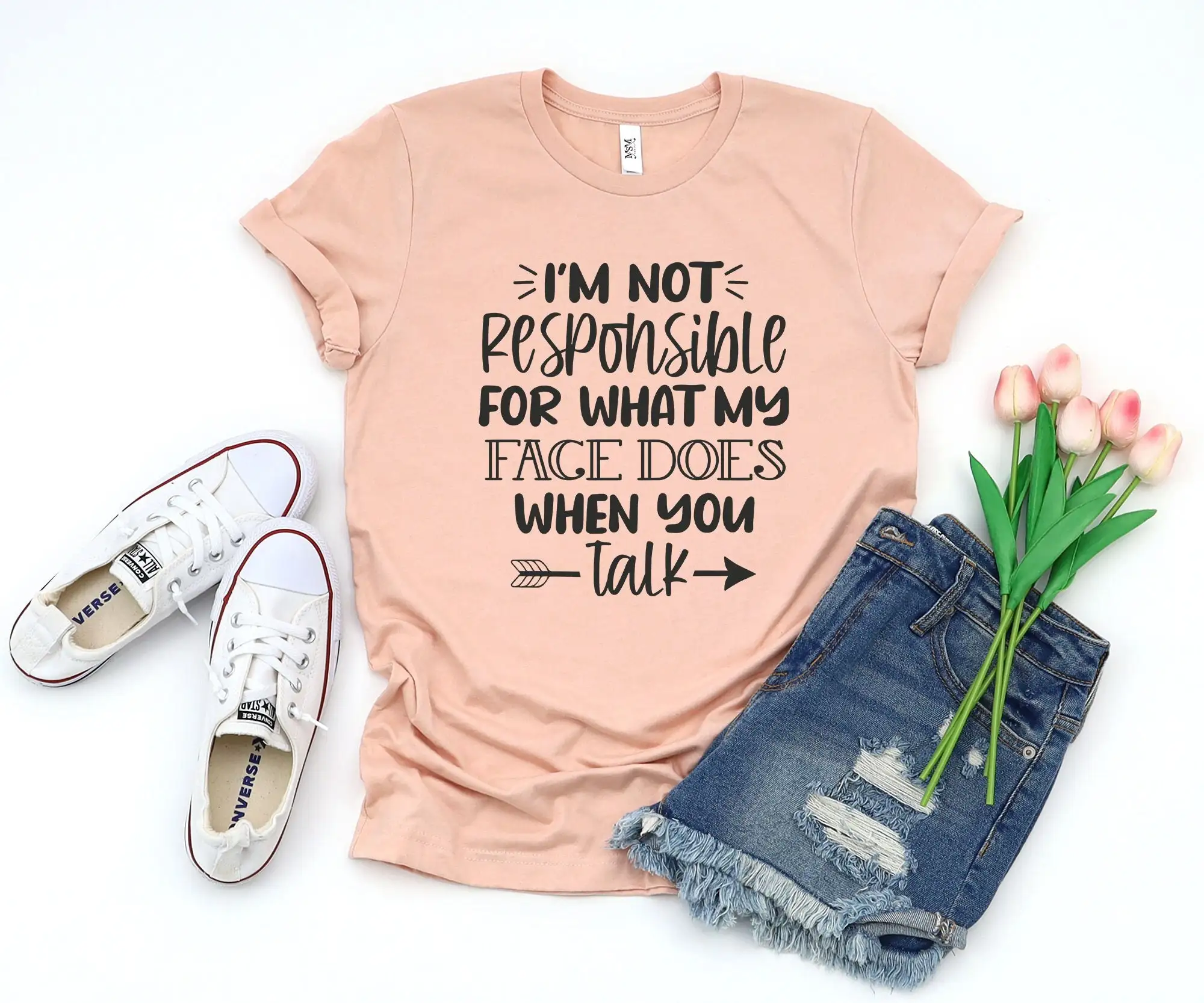 I'm Not Responsible For What My Face Does When You Talk T Shirt Quote Sarcastic Smartass Funny Sarcasm