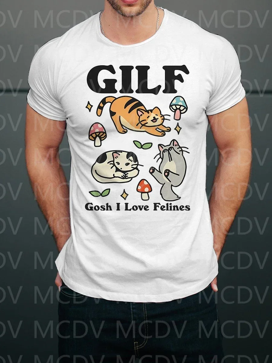 2023 Summer Men's  Feline Funny Gilf Gosh I Love Felines Pets  T-Shirt The Colorful The Best He Him Hole LGBT3D Printed T Shirt