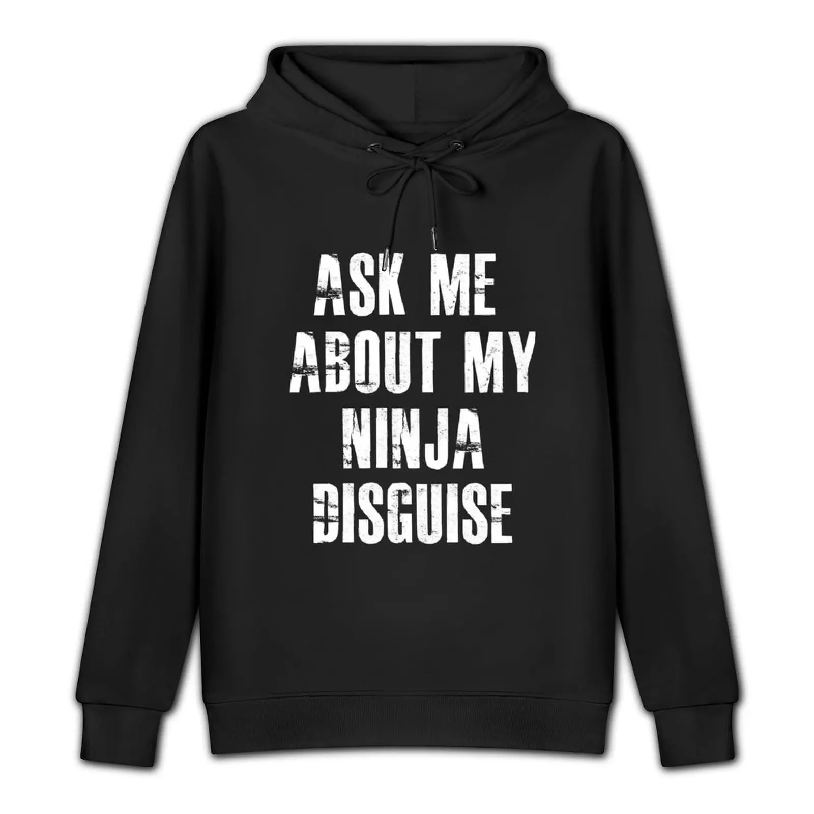 Ask Me About My Ninja Disguise Pullover Hoodie men's clothing hooded shirt korean style clothes hoodies for men high quality