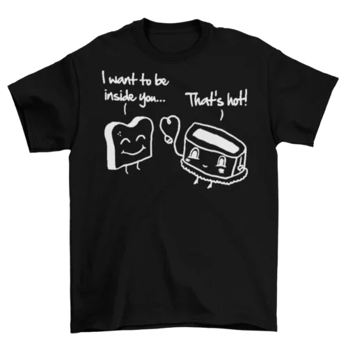 I Want To Be Inside You Toast Toaster T-Shirt Unisex Funny Cotton Adult Love New