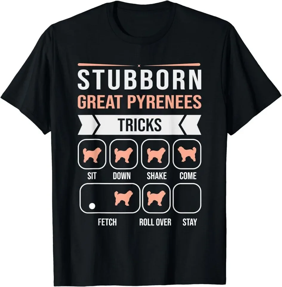 Stubborn Great Pyr Tricks Great Pyrenees Dog fashion man Hot Sale New Arrival anime streetwear Crewneck Lover Owner Shirt S-5XL