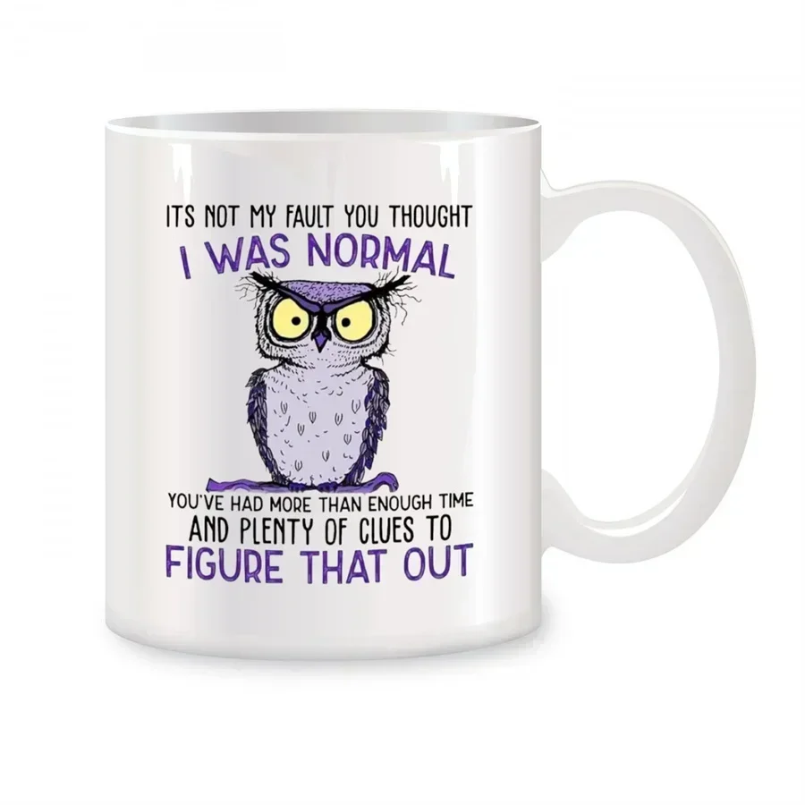 It's Not My Fault You Thought I Was Normal Funny Owl Ceramic Coffee Mug Sarcastic Quote Purple Crazy Owl Print Tea Cup Owl Lover Gift Home Office Drinkware