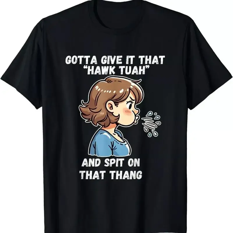 Funny Viral Meme Hawk Tuah And Spit On That Thang Unisex T-Shirt, Size S-5XL