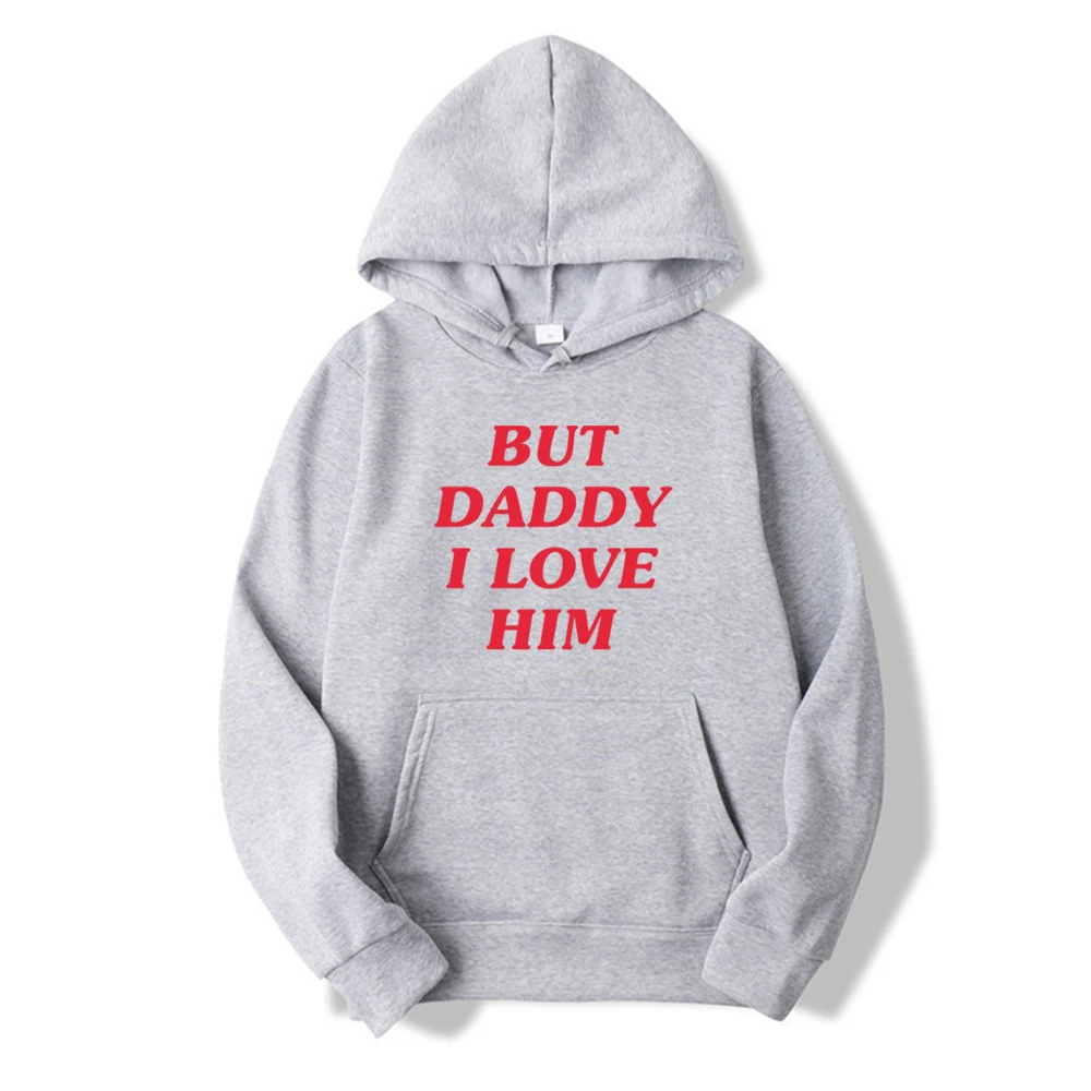 But Daddy I Love Him Hoodie HS Inspired Hooded Sweatshirt Women Men Graphic Hoodies Streetwear Casual Tops Long Sleeve Pullovers