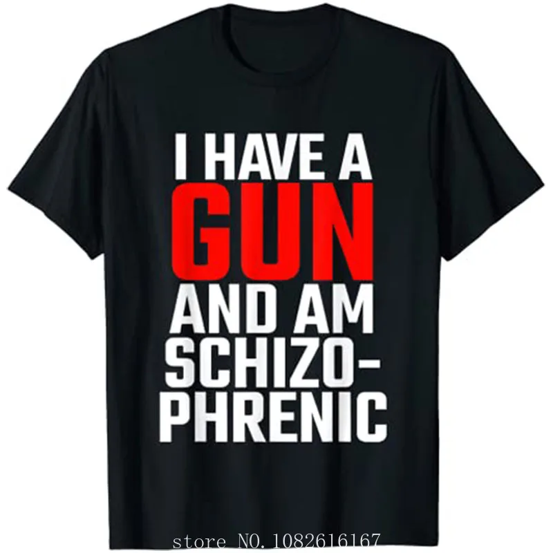 I Have A Gun and Am Schizophrenic T-Shirt men clothing  COTTON  graphic t shirts  oversized t shirt  streetwear