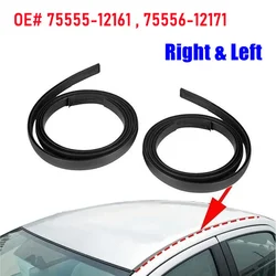 75555-12161 75556-12171 For SCION XB 2008 2009 2010-2015 Hatchback Car Roof Rubber Drip Side Finish Moulding Seal Strips Trim