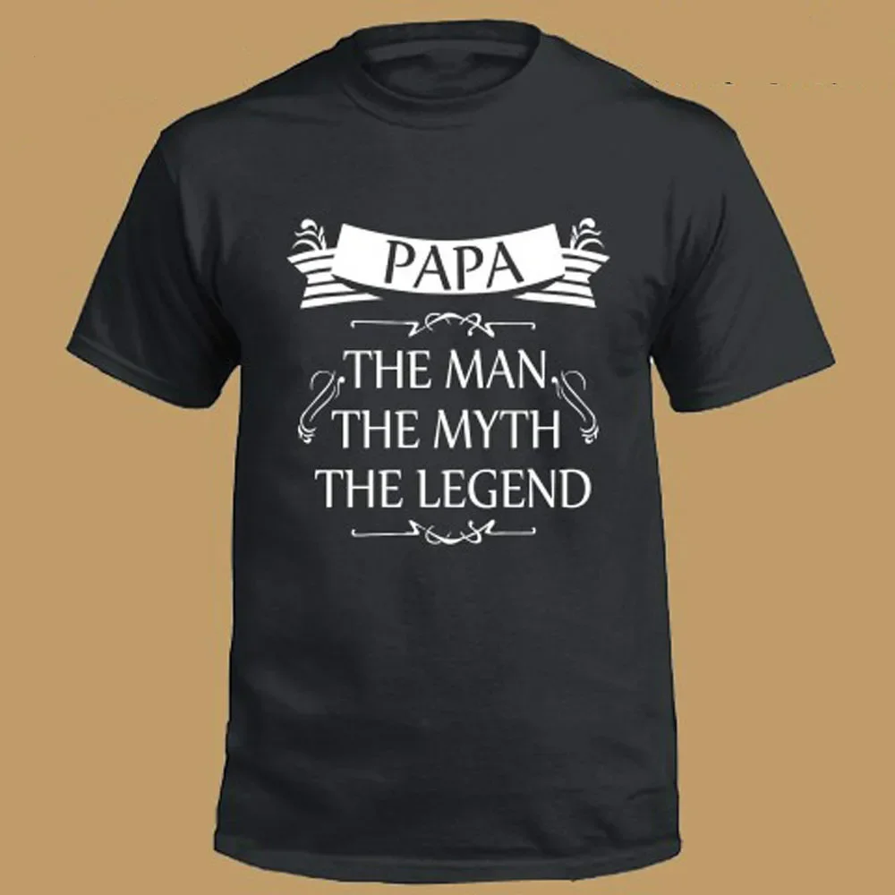 Funny Papa The Man The Myth The Legend Men's Black T-Shirt  Cotton O-Neck Short Sleeve T Shirt New Size S-3XL