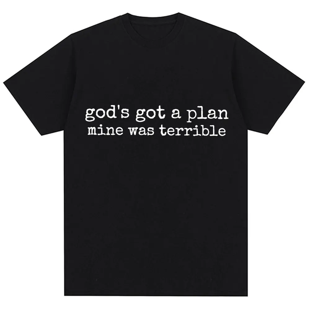 Funny Christian Humor T Shirts God's Got O Plan Mine Was Terrible Men Women T-shirt Fashion Oversized Cotton Casual Short Sleeve