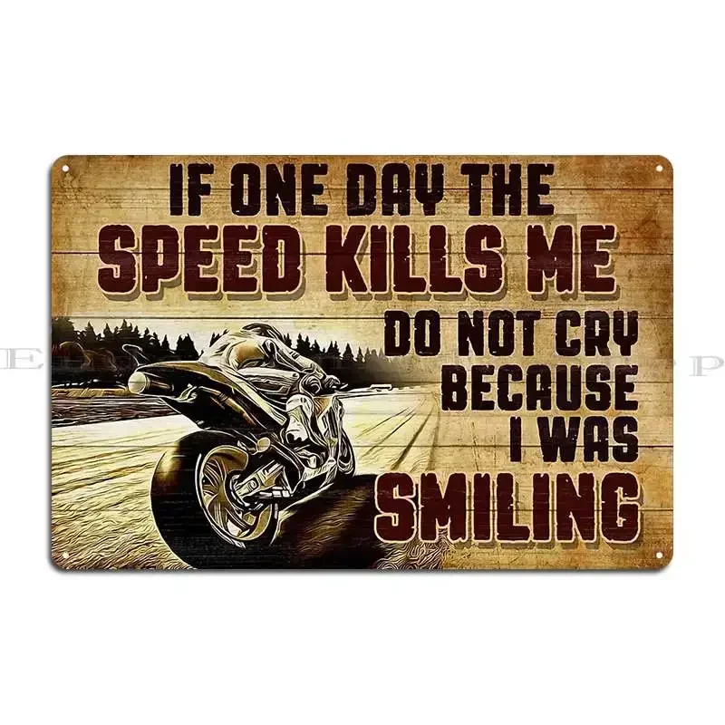 If One Day The Speed Kills Me Do Not Cry Because I Was Smiling Metal Sign Home Painting Plaques Designer Cinema Tin Sign Poster