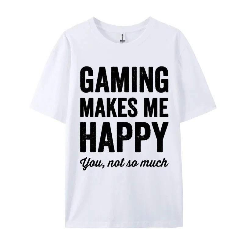 Gaming Makes Me Happy Cool Tops Shirt Cotton Mens Top T-shirts You High Street Prevailing Homme T-shirts