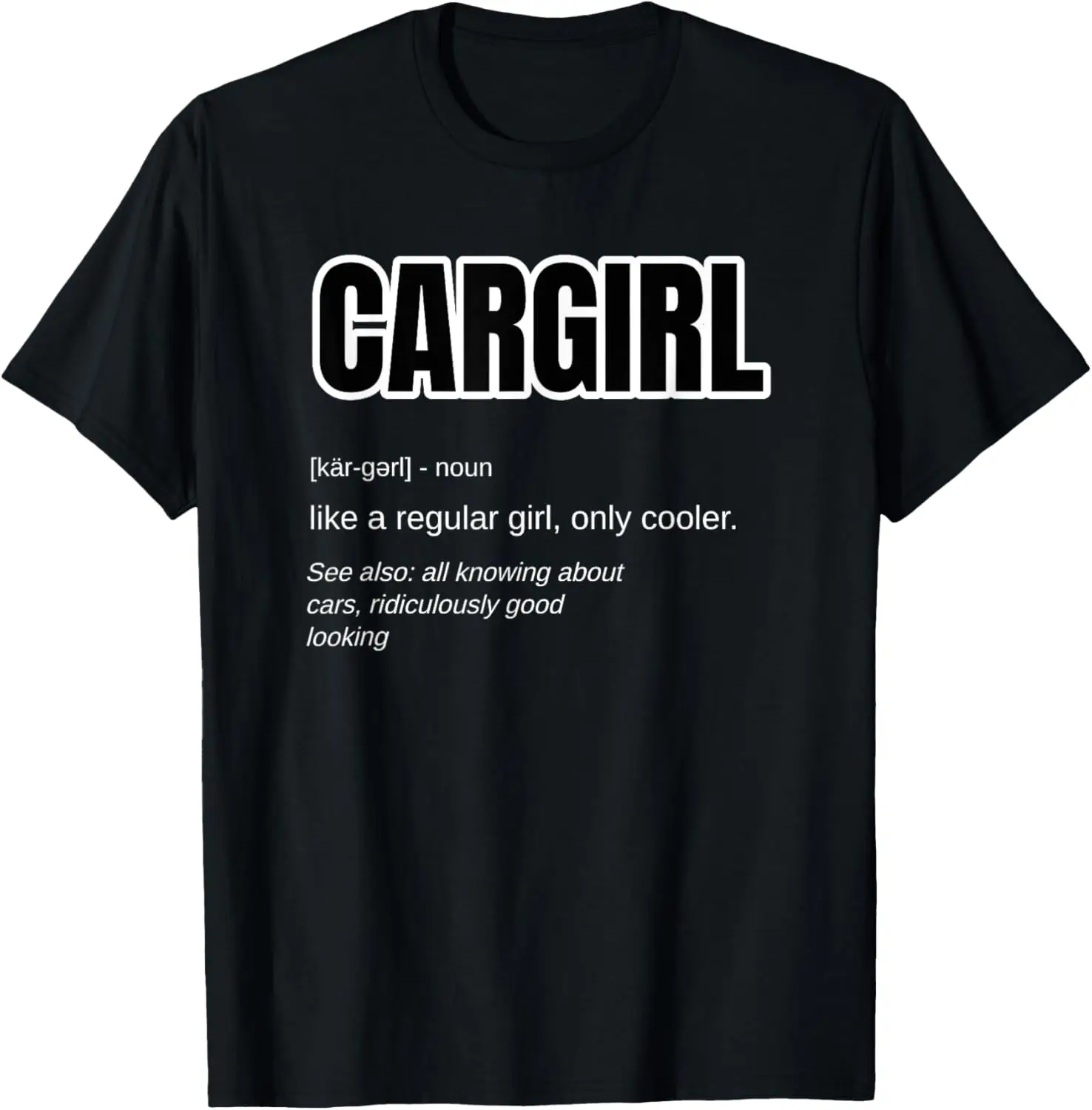 

Funny Car Girl Gift - Cargirl Definition Car Chick T-Shirt