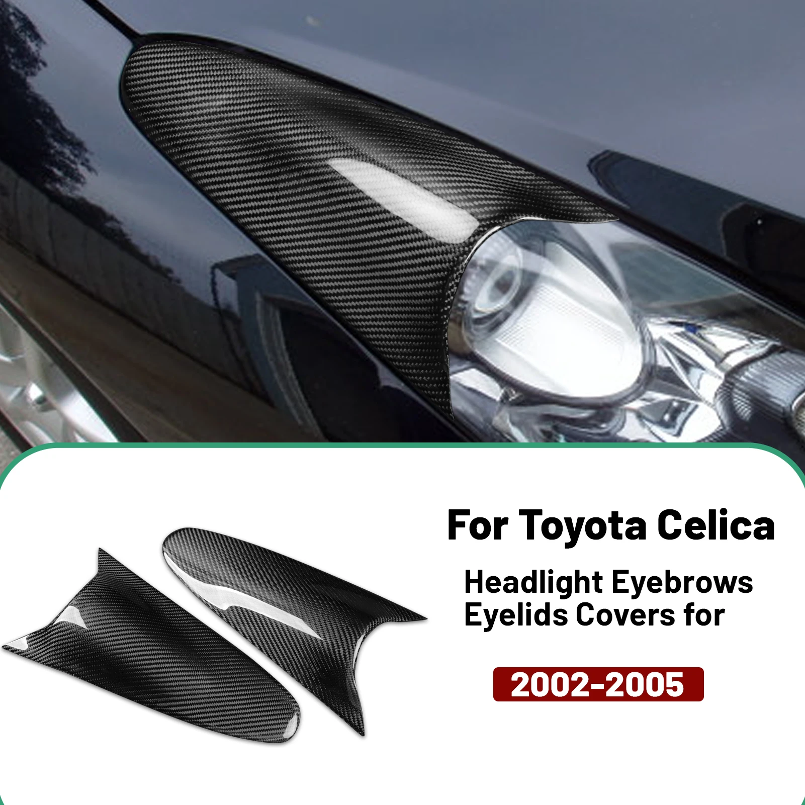 

Carbon fiber Front headlight cover decorations body fit For Toyota Celica 02-05(2 pcs)