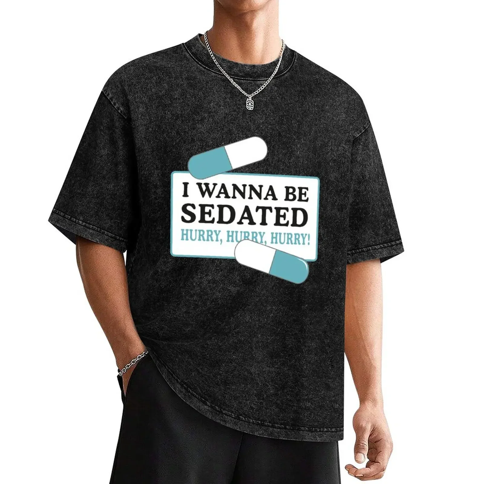 Wanna be sedated T-Shirt quick drying summer top funny t shirts men