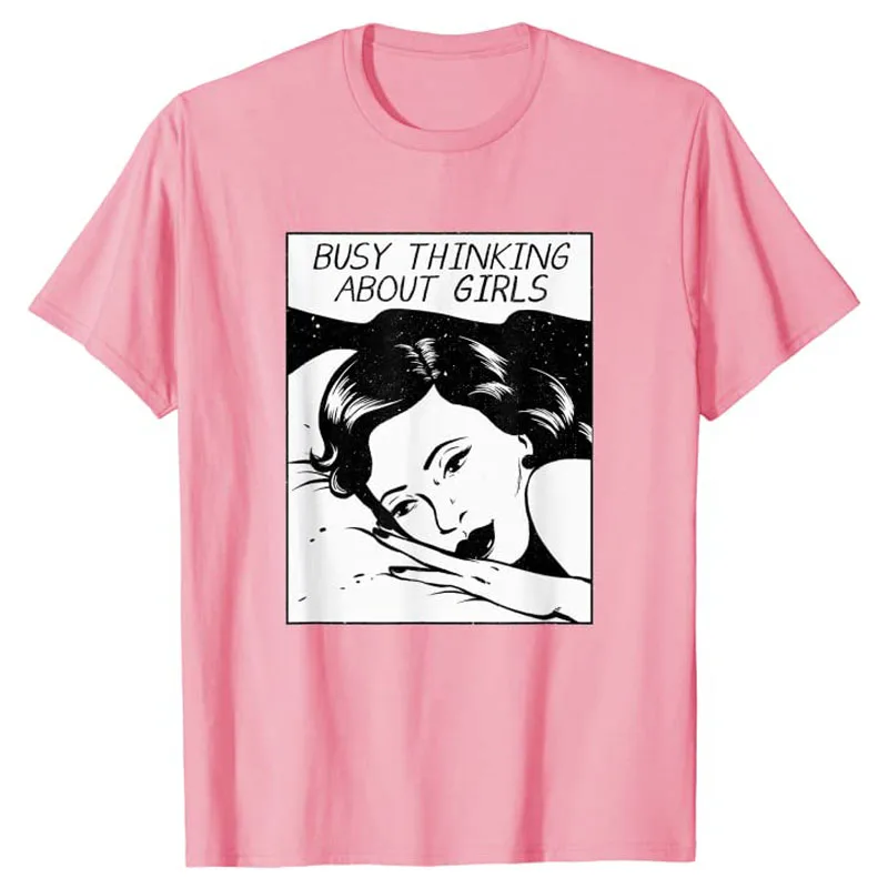 Busy Thinking about Girls T-Shirt Lesbian Vintage Apparel Humor Funny Lgbtq Graphic Tee Casual Top Women's Fashion Lgbtq Clothes