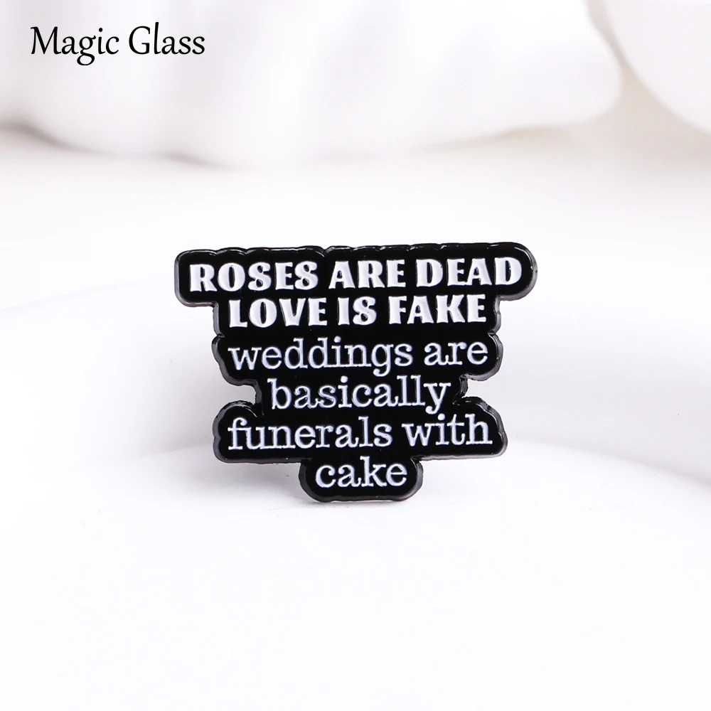 Roses Are Dead Love Is Fake Weddings Are Basically Funerals With Cake Enamel Pin, Sarcastic Quote Lapel Brooch Decor Gift