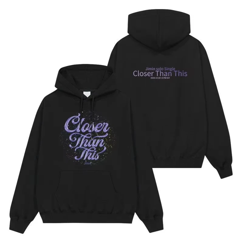 

2023 KPOP Jimin Closer Than This Men/Women Hoodie Design Aid Clothing Same Sweatshirt Unisex Streetwear Sweatshirt Top