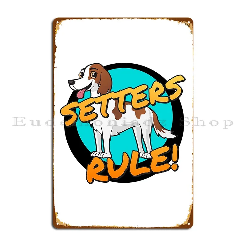 english setters rule Metal Plaque Party Wall Pub Painting Wall Decor Print Tin Sign Poster