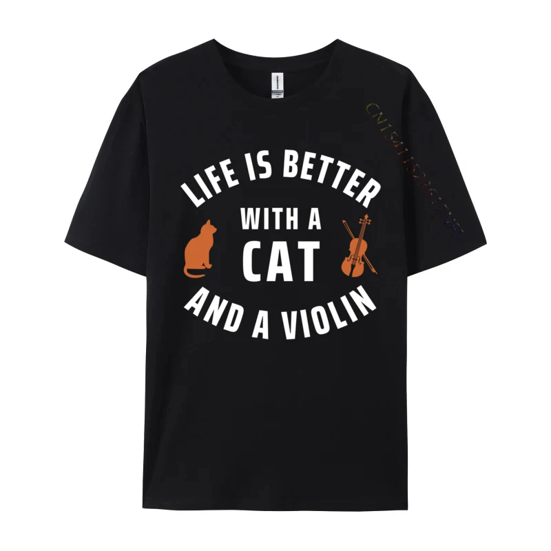 Life Is Better With Cat And Violin Musician Violinist Casual Printed On Cotton Men Tops Tees Customized Tops & Tees