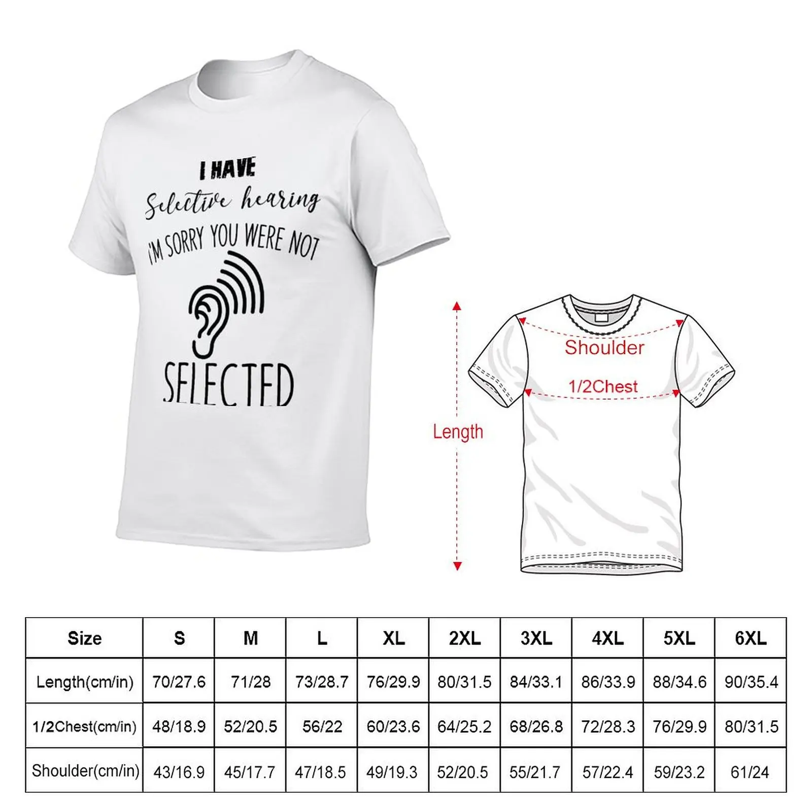 I Have Selective Hearing sorry You Weren't Selected Today T-Shirt plus size tops cotton man t-shirts black t shirts for men