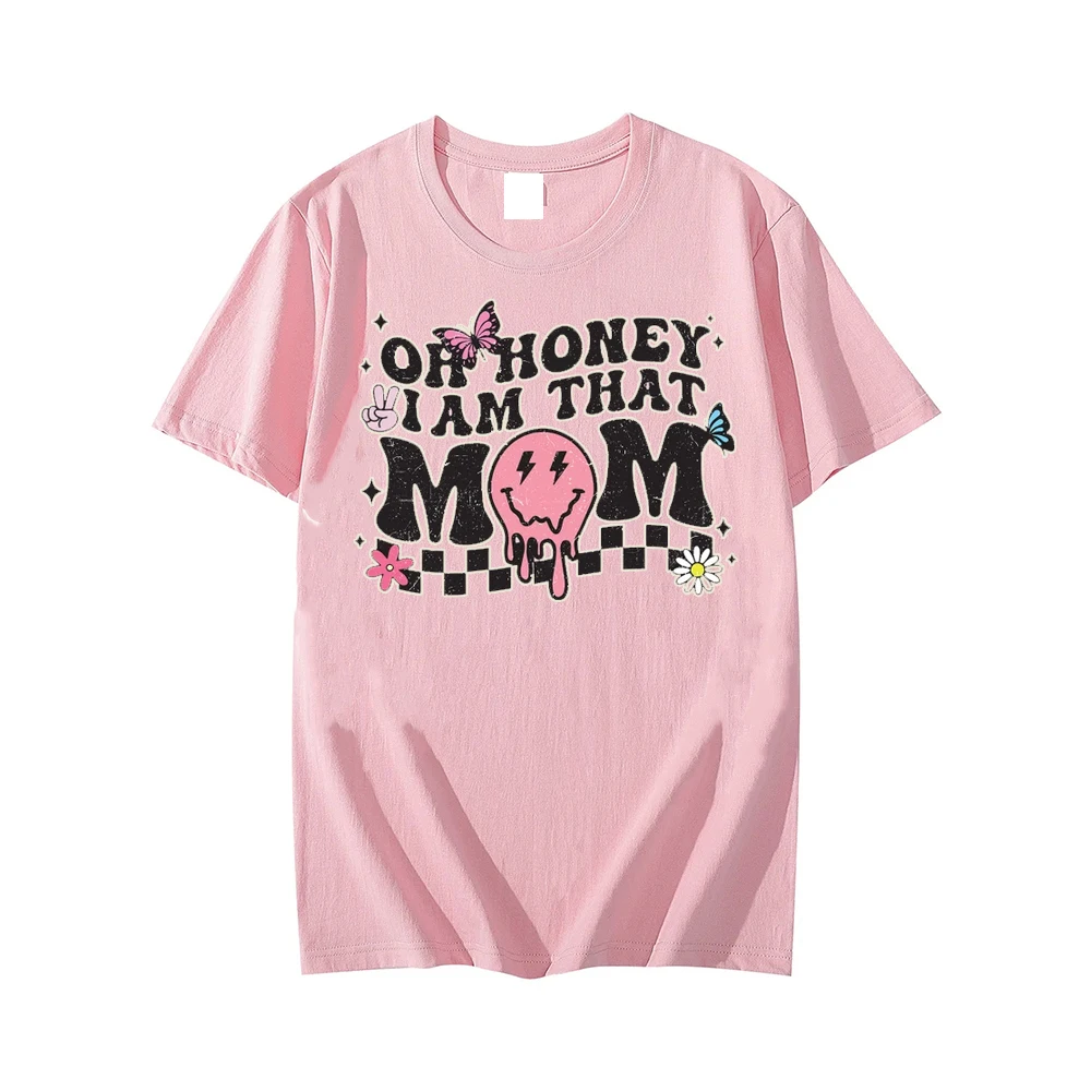 Oh Honey I Am That Mom Shirt, Trendy  Motherhood  New Mom Tee Hot Sale New Style Fashion Summer Funny Tshits High Quality Cotton