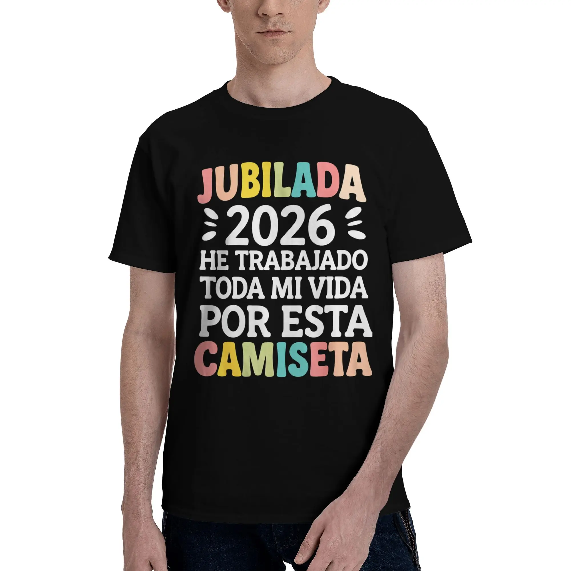 Jubilada 2026 He Trabajado Toda MI Vida Por Esta Camiseta Tee Shirt for Men Women New Arrival T Shirts  Cotton Clothes