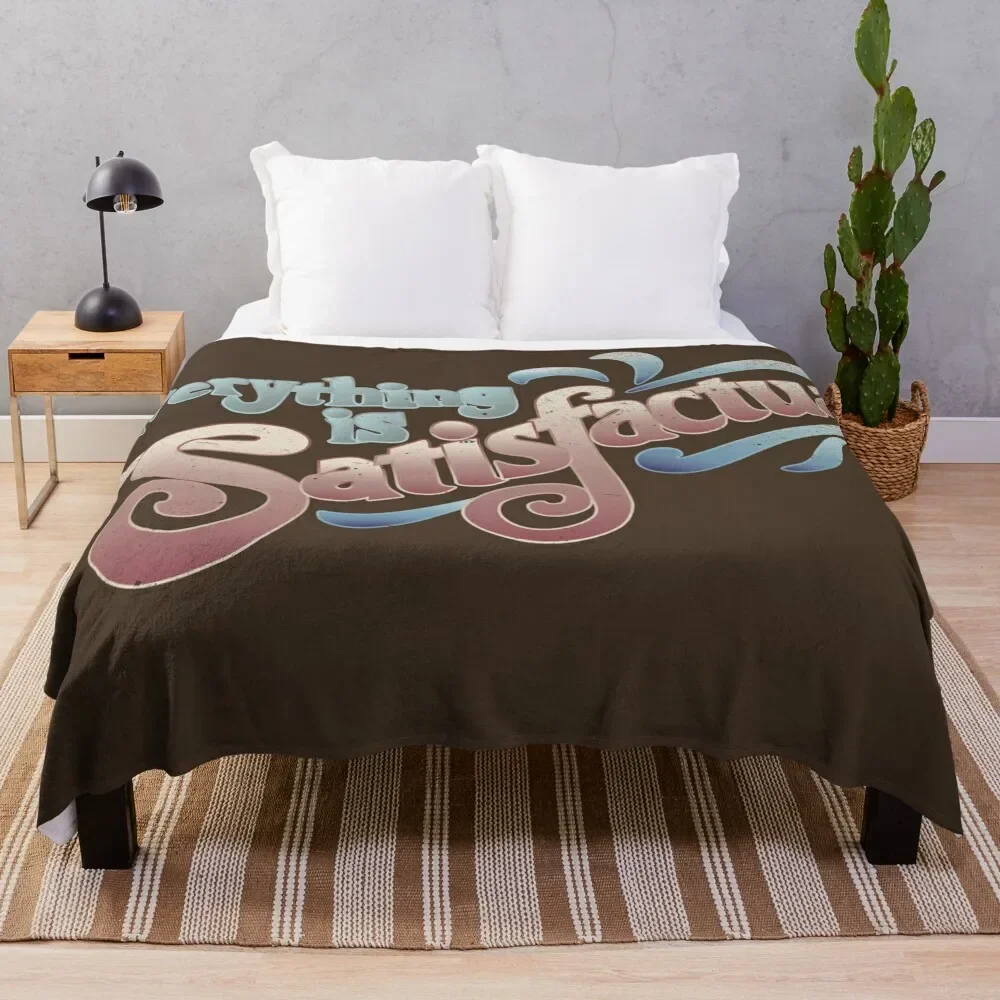 

Everything Is Satisfactual Throw Blanket Loose Bed Fashionable Thermal Hairys Blankets