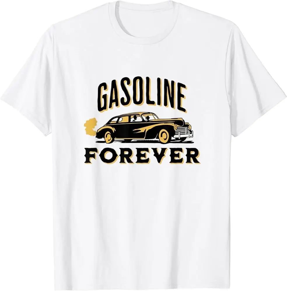 Limited Gasoline Forever Funny Gas Cars T-Shirt Cotton Luxury brand vintage oversized