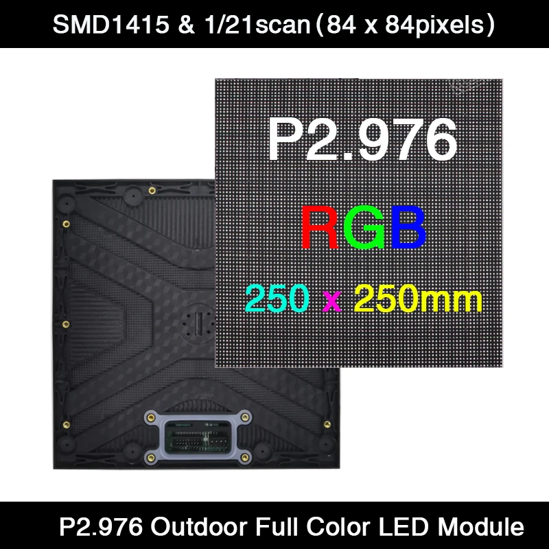 

40pcs/lot High Resolution P2.976 Outdoor 1/21 Scan 250*250mm 84*84 pixels 3in1 RGB SMD Full color LED Display Panel Module