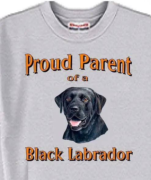 Dog T Shirt Men Women- Proud Parent of an Black Labrador - Sweatshirt Available